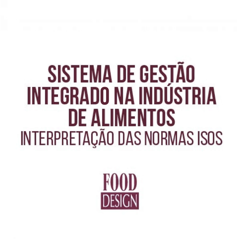Sistema de Gestão Integrado na Indústria de Alimentos  - Interpretação das Normas ISOs